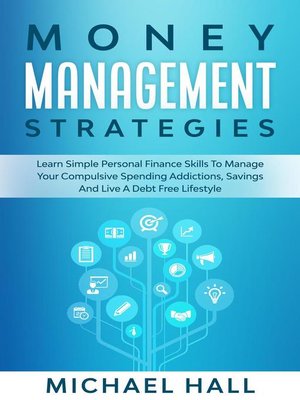 cover image of Money Management Strategies Learn Personal Finance to Manage Compulsive Your Spending, Savings and Live a Debt Free Lifestyle